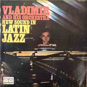 Vladimir And His Orchestra - New Sound In Latin Jazz download free