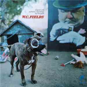 W.C. Fields - Original And Authentic Recordings By The Great W.C. Fields download free
