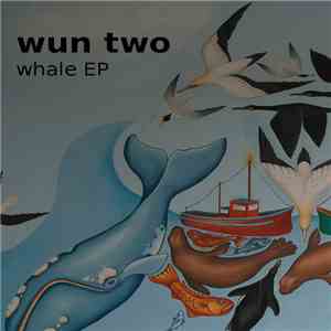 Wun Two - Whale EP download free