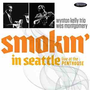 Wynton Kelly Trio, Wes Montgomery - Smokin' In Seattle Live At The Penthouse download free